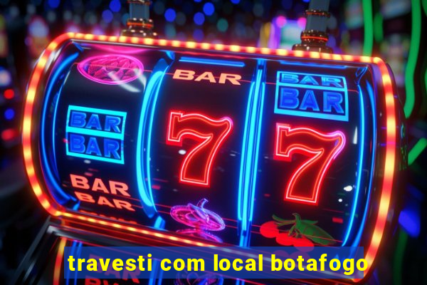 travesti com local botafogo